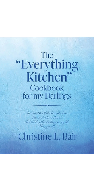 "Everything Kitchen" Cookbook for my Darlings