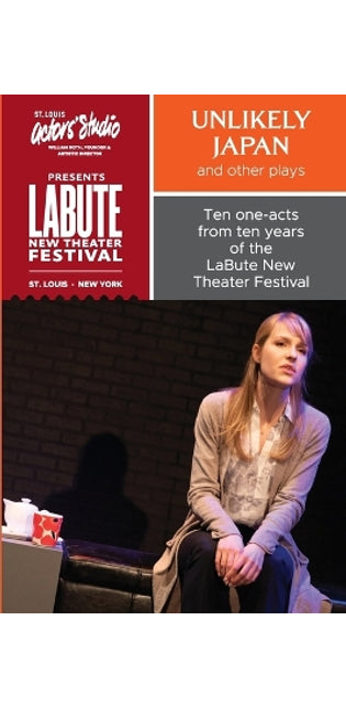 "Unlikely Japan and Other Plays," Ten One-Acts from Ten Years of the LaBute New Theater Festival