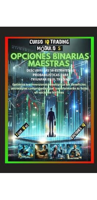 "Opciones Binarias Maestras" Descubre Las 18 Estrategias Probabil�sticas Para Triunfar En El Trading
