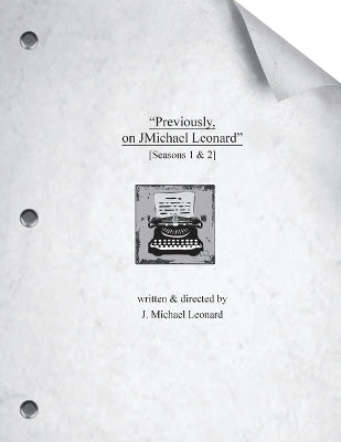 "Previously, on JMichael Leonard"