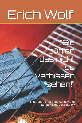 "Sie d�rfen das nicht so verbissen sehen!"