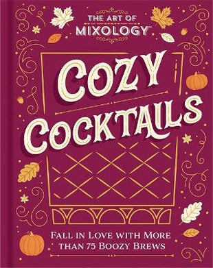 Art of Mixology: Cozy Cocktails