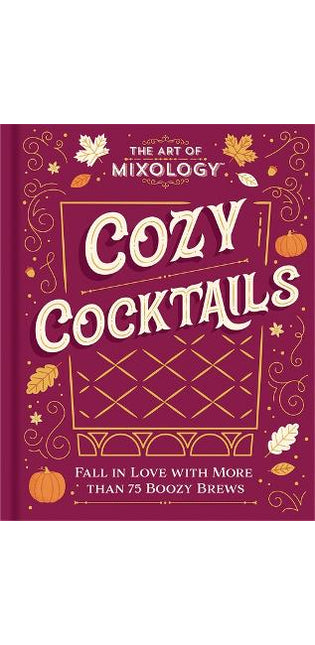 Art of Mixology: Cozy Cocktails