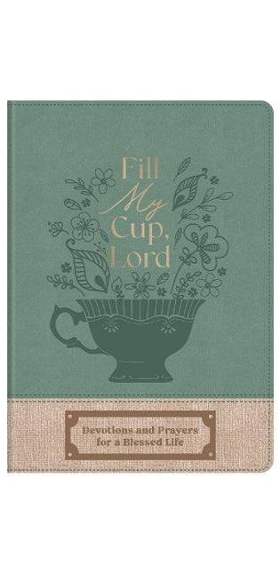 Fill My Cup, Lord: Devotions and Prayers for a Blessed Life