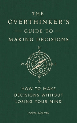 Overthinker's Guide to Making Decisions
