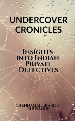 "Undercover Chronicles Insights into Indian Private Detectives"