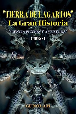 "TIERRA DE LAGARTOS" La Gran Historia