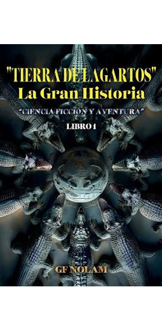 "TIERRA DE LAGARTOS" La Gran Historia