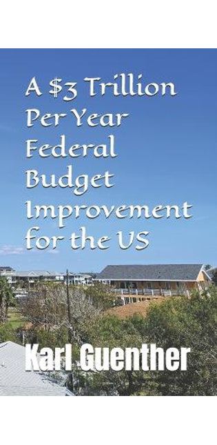 $3 Trillion Per Year Federal Budget Improvement for the US