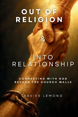 Out of Religion & Into Relationship