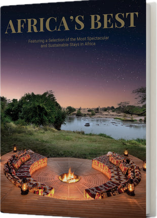 Africa's Best: Featuring a Selection of the Most Spectacular and Sustainable Stays in Africa