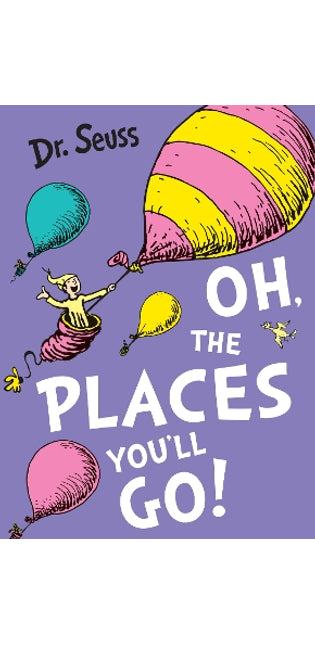Oh, The Places You'll Go!