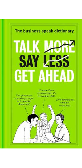 Talk More. Say Less. Get Ahead.