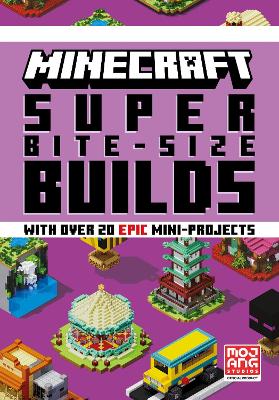MINECRAFT SUPER BITE-SIZE BUILDS