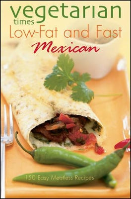 "Vegetarian Times" Low-fat and Fast Mexican