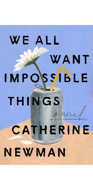 We All Want Impossible Things