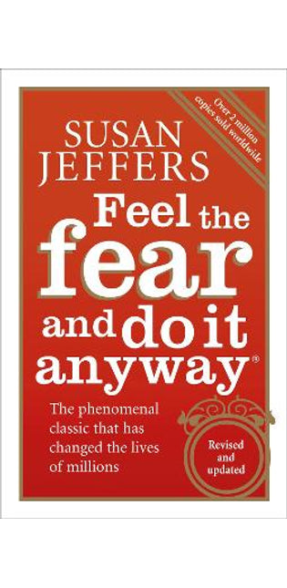 Feel The Fear And Do It Anyway