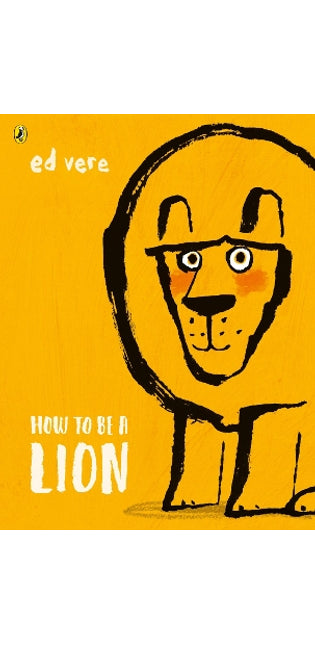 How to be a Lion