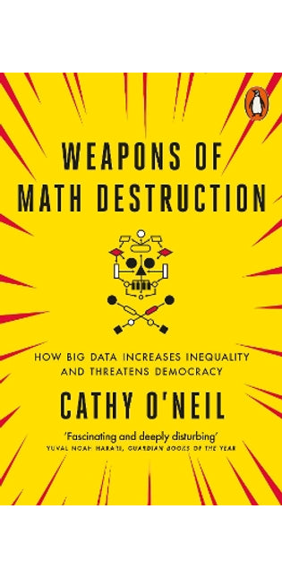 Weapons of Math Destruction