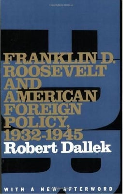 Franklin D. Roosevelt and American Foreign Policy, 1932-1945