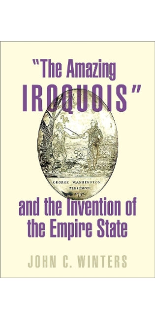 "The Amazing Iroquois" and the Invention of the Empire State