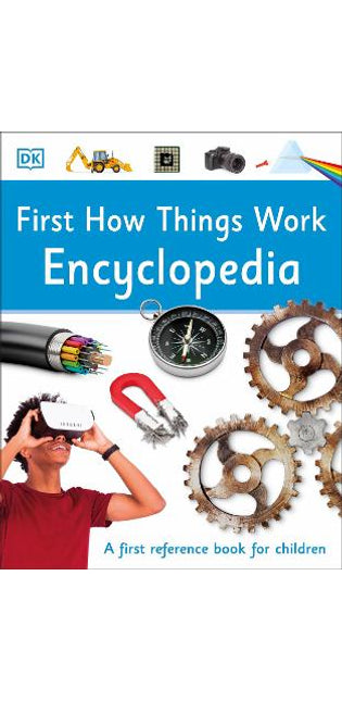 First How Things Work Encyclopedia