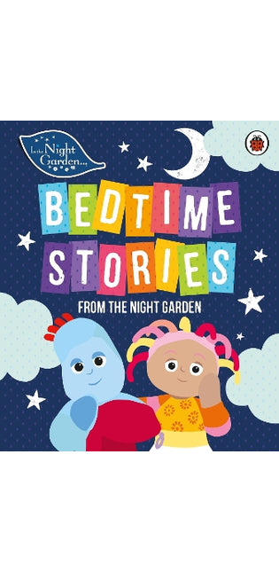In the Night Garden: Bedtime Stories from the Night Garden