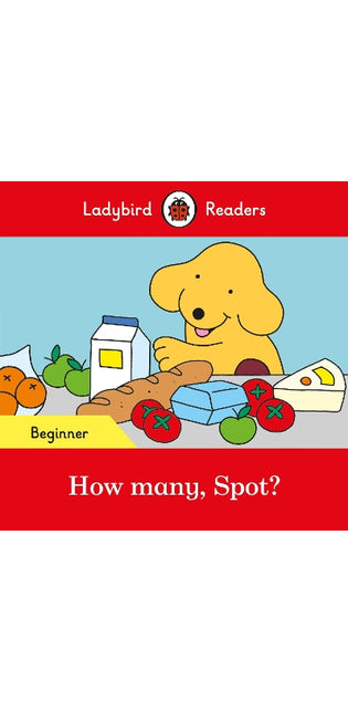 Ladybird Readers Beginner Level - Spot - How many, Spot? (ELT Graded Reader)
