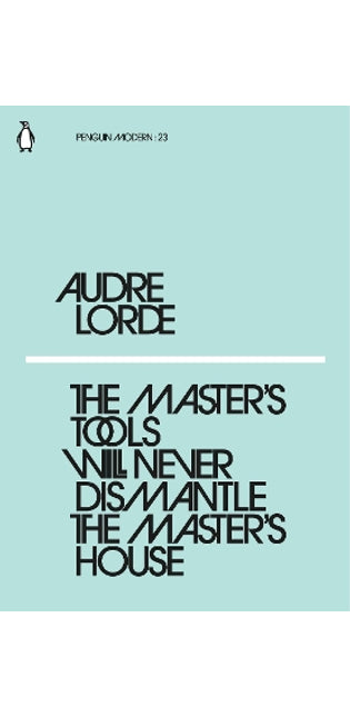 Master's Tools Will Never Dismantle the Master's House