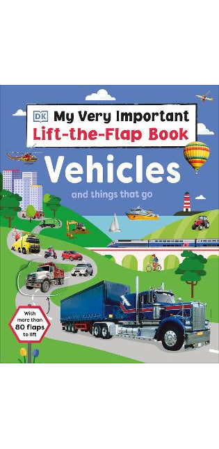 My Very Important Lift-the-Flap Book: Vehicles and Things That Go