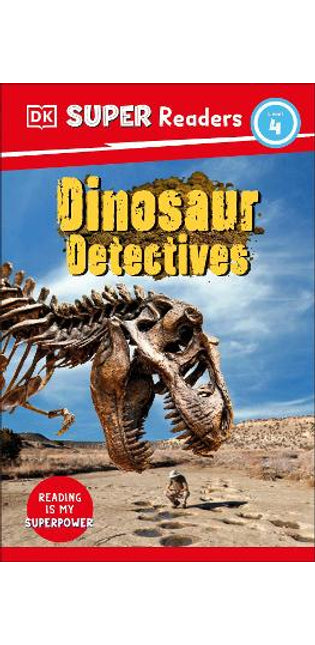 DK Super Readers Level 4: Dinosaur Detectives
