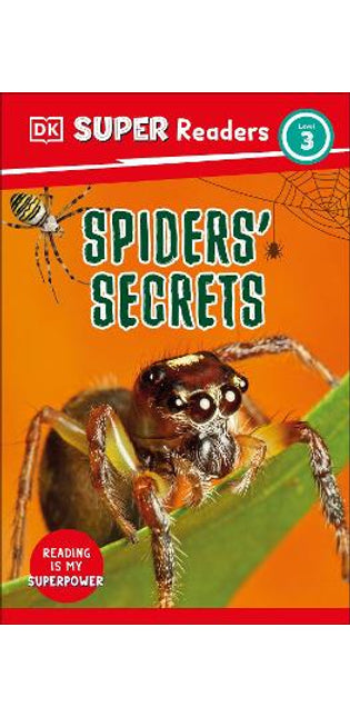 DK Super Readers Level 3 Spiders' Secrets