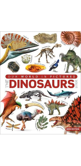 Our World in Pictures The Dinosaur Book