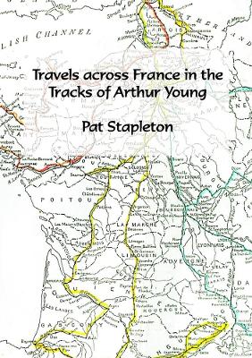 Travels Across France in the Tracks of Arthur Young