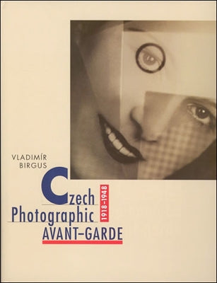 Czech Photographic Avant-Garde, 1918–1948