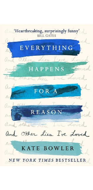 Everything Happens for a Reason and Other Lies I've Loved