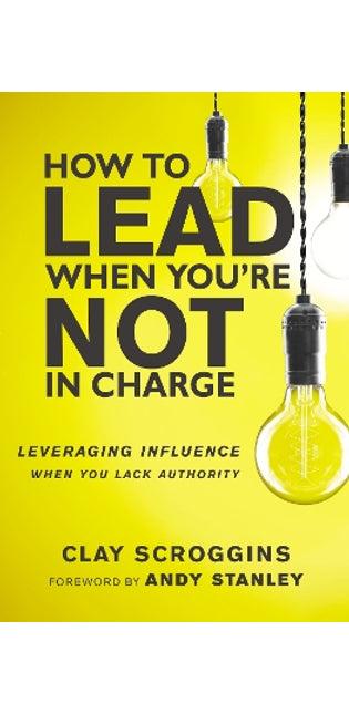 How to Lead When You're Not in Charge