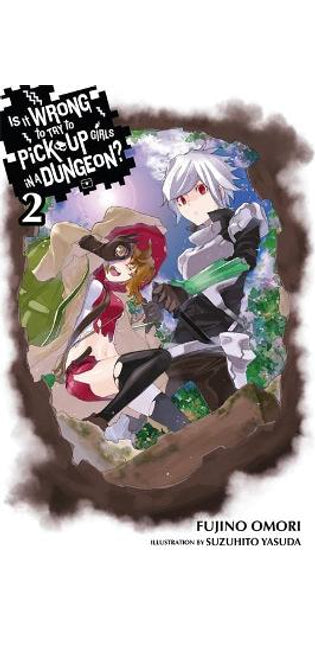 Is It Wrong to Try to Pick Up Girls in a Dungeon?, Vol. 2 (light novel)