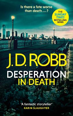 Desperation in Death: An Eve Dallas thriller (In Death 55)