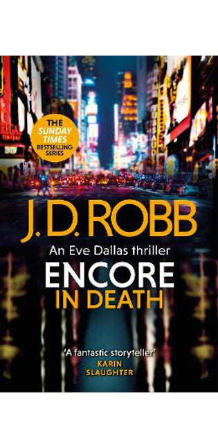 Encore in Death: An Eve Dallas thriller (In Death 56)