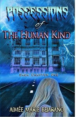"Possessions of the Human Kind" Saga Chapter One