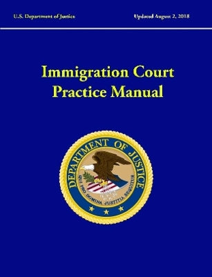 Immigration Court Practice Manual (Revised August, 2018)