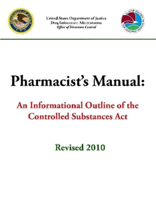 Pharmacist’s Manual: An Informational Outline of the Controlled Substances Act