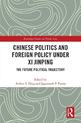 Chinese Politics and Foreign Policy under Xi Jinping