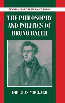 Philosophy and Politics of Bruno Bauer