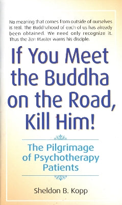 If You Meet the Buddha on the Road, Kill Him