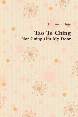 Tao Te Ching: Not Going Out My Door