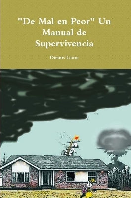 "De Mal en Peor" Un Manual de Supervivencia