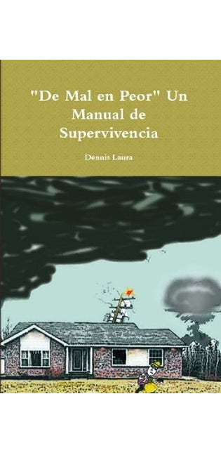 "De Mal en Peor" Un Manual de Supervivencia