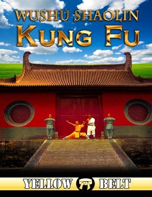 Wushu Shaolin Kung Fu : Yellow Belt